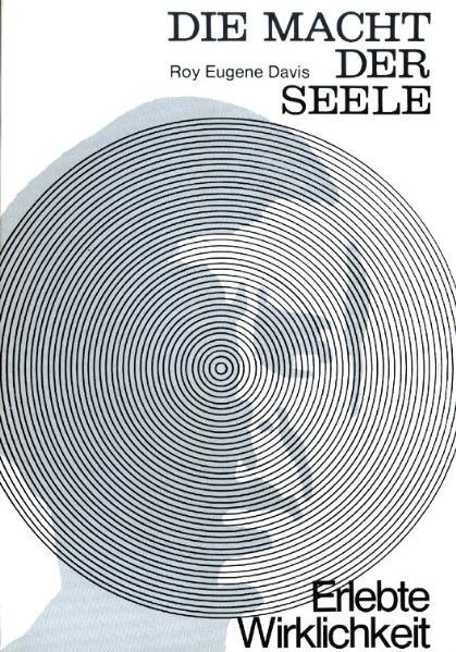 Die Macht der Seele: Als erlebte Wirklichkeit