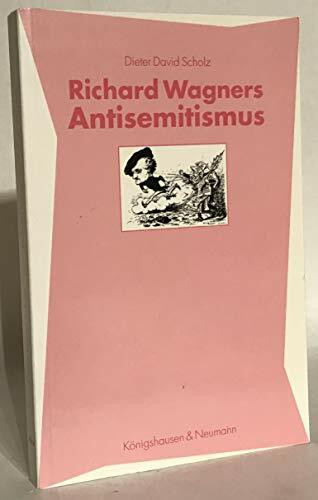 Richard Wagners Antisemitismus (Epistemata - Würzburger wissenschaftliche Schriften. Reihe Literaturwissenschaft)