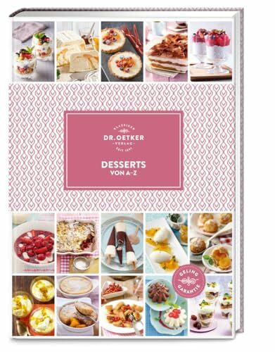 Desserts von A–Z: Rund 300 Genießer-Rezepte für Süßschnäbel – von Äpfeln im Schlafrock über Himbeersorbet bis hin zu Zwetschenknödeln. (A-Z Reihe)