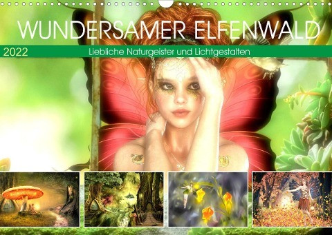 Wundersamer Elfenwald. Liebliche Naturgeister und Lichtgestalten (Wandkalender 2022 DIN A3 quer)