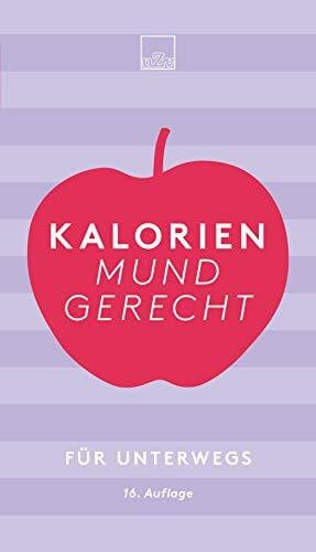 Kalorien mundgerecht für unterwegs: 16. Auflage