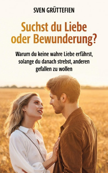 Suchst du Liebe oder Bewunderung?