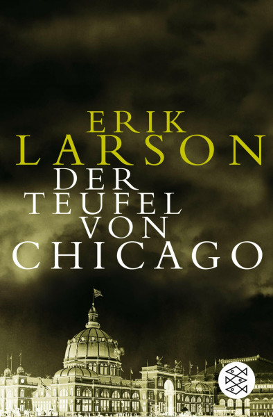 Der Teufel von Chicago: Ein Architekt, ein Mörder und die Weltausstellung, die Amerika veränderte (Fischer Sachbücher)