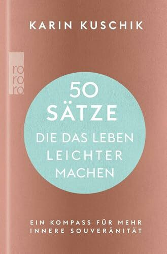 50 Sätze, die das Leben leichter machen: Ein Kompass für mehr innere Souveränität | Der Nr. 1-Bestseller als hochwertig ausgestattete Geschenkausgabe!