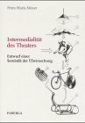 Intermedialität des Theaters: Entwurf einer Semiotik der Überraschung
