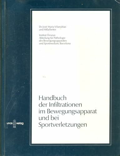 Handbuch der Infiltrationen im Bewegungsapparat und bei Sportverletzungen : [übersetzt aus dem Spanischen].
