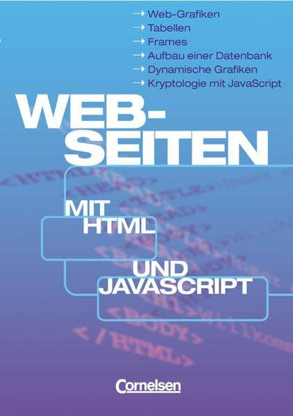 Informatik - Sekundarstufe I: Web-Seiten mit HTML und JavaScript - Schülerbuch