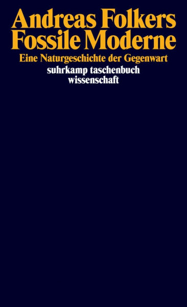 Fossile Moderne: Eine Naturgeschichte der Gegenwart | Sachbuchbestenliste Die Welt, RBB, Neue Zürcher Zeitung, ORF 1 (suhrkamp taschenbuch wissenschaft)