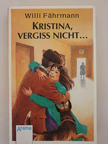 Kristina, vergiss nicht...: Die Bienmann-Saga. In neuer Rechtschreibung (Arena Taschenbücher)