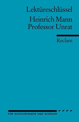 Lektüreschlüssel zu Heinrich Mann: Professor Unrat (Reclams Universal-Bibliothek)