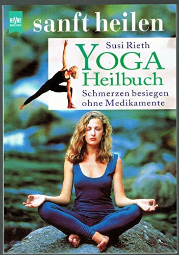 Yoga-Heilbuch. Schmerzen besiegen ohne Medikamente