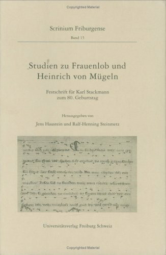 Studien zu Frauenlob und Heinrich von Mügeln. Festschrift für Karl Stackmann zum 80. Geburtstag