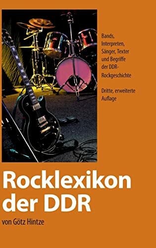Rocklexikon der DDR: Bands, Interpreten, Sänger, Texter und Begriffe der DDR-Rockgeschichte Rocklexikon der DDR: Bands, Interpreten, Sänger, Texter und Begriffe der DDR-Rockgeschichte