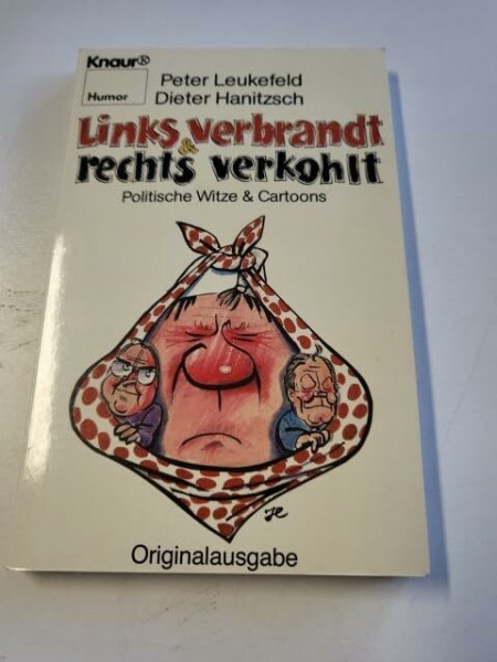 Links verbrandt und rechts verkohlt: Politische Witze und Cartoons (Knaur Taschenbücher. Humor)