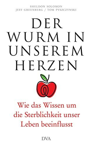 Der Wurm in unserem Herzen: Wie das Wissen um die Sterblichkeit unser Leben beeinflusst