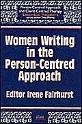 Women Writing in the Person-centred Approach (Person-centred Approach & Client-centred Therapy Essential Readers)