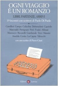 Ogni viaggio e un romanzo.Libri, partenze, arrivi. Ogni viaggio e un romanzo.Libri, partenze, arrivi.