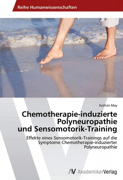 Chemotherapie-induzierte Polyneuropathie und Sensomotorik-Training: Effekte eines Sensomotorik-Trainings auf die Symptome Chemotherapie-induzierter Polyneuropathie