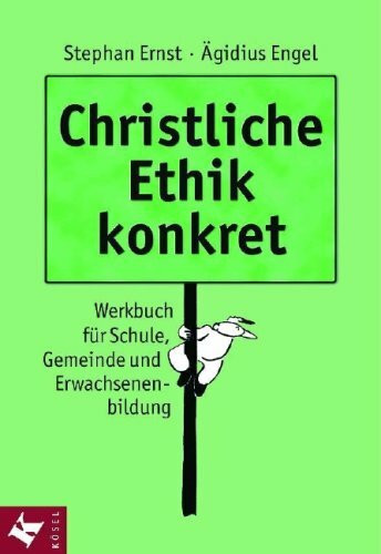 Kösel-Verlag Christliche Ethik Konkret, Werkbuch Für Schule, Gemeinde Und Erwachsenenbildung
