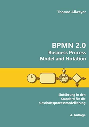 BPMN 2.0 - Business Process Model and Notation: Einführung in den Standard für die Geschäftsprozessmodellierung