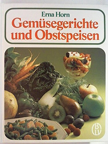 Gemüsegerichte und Obstspeisen. 646 Rezepte für die gesunde Küche