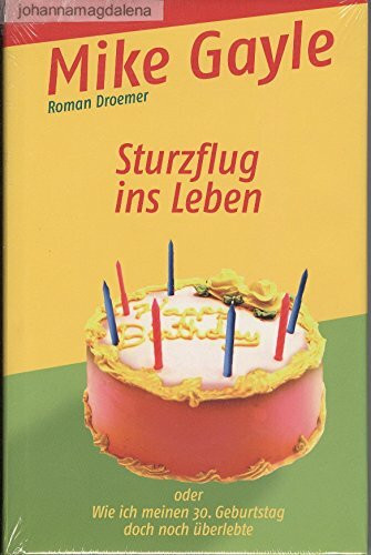 Sturzflug ins Leben oder Wie ich meinen 30. Geburtstag doch noch überlebte