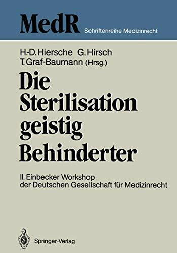 Die Sterilisation geistig Behinderter: 2. Einbecker Workshop der Deutschen Gesellschaft für Medizinrecht, 20-21.Juni 1987 (MedR Schriftenreihe Medizinrecht)