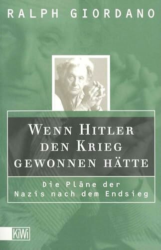KiWi-Taschenbuch Wenn Hitler Den Krieg Gewonnen Hätte, Die Pläne Der Nazis Nach Dem Endsieg