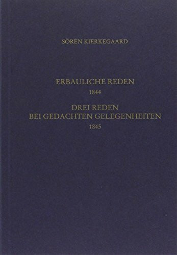 Gesammelte Werke und Tagebücher / Vier erbauliche Reden 1844. Drei Reden bei gedachten Gelegenheiten 1845: 13. und 14. Abteilung