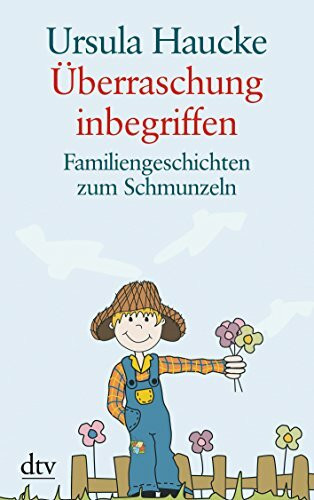Überraschung inbegriffen: Familiengeschichten zum Schmunzeln (dtv großdruck)