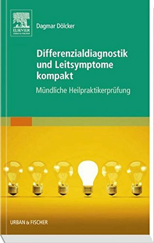 Differenzialdiagnostik und Leitsymptome kompakt: Mündliche Heilpraktikerprüfung