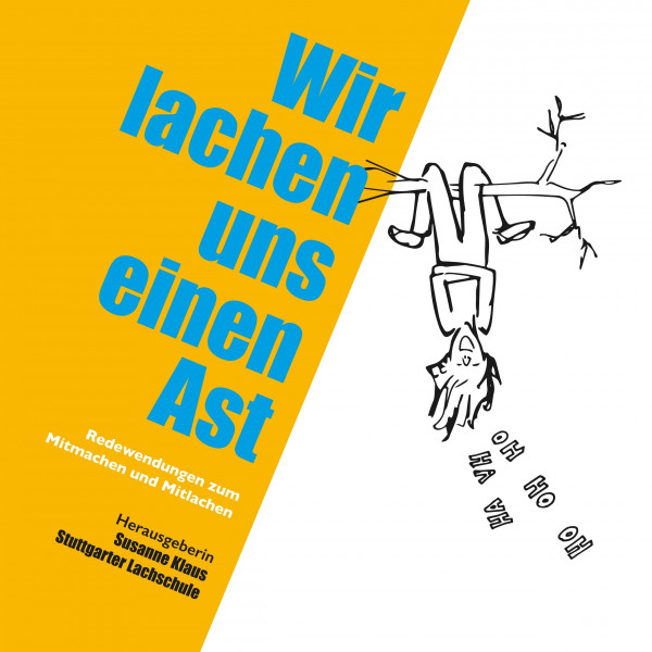 Wir lachen uns einen Ast: Redewendungen zum Mitmachen und Mitlachen