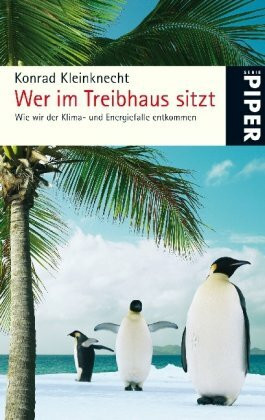 Wer im Treibhaus sitzt: Wie wir der Klima- und Energiefalle entkommen (Piper Taschenbuch, Band 25262)