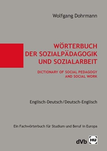 Wörterbuch der Sozialpädagogik und Sozialarbeit /Dictionary of Social Pedagogy and Social Work. Englisch-Deutsch /Deutsch-Englisch: Ein Wörterbuch für ... für Studium und Beruf in Europa