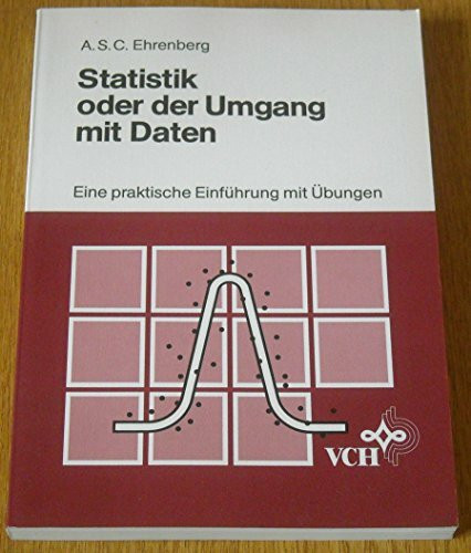 Statistik oder der Umgang mit Daten: Eine praktische Einführung mit Übungen