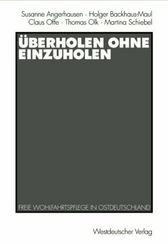 Überholen ohne einzuholen: Freie Wohlfahrtspflege in Ostdeutschland