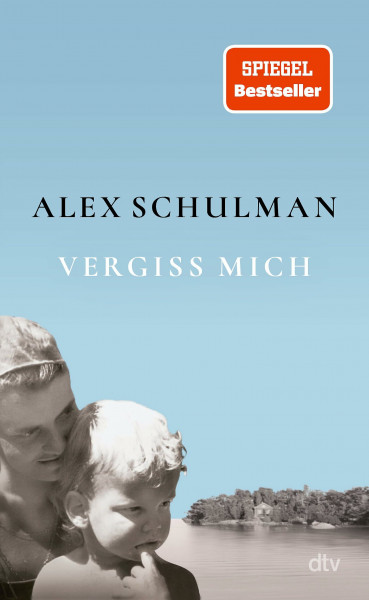 Vergiss mich: »Ein großartiges Buch, das ich jedem empfehle!« Christine Westermann