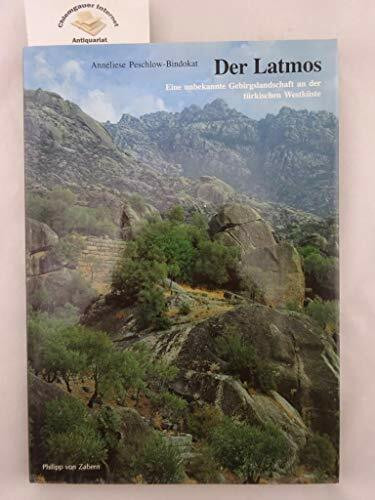 Der Latmos: Eine unbekannte Gebirgslandschaft an der türkischen Westküste (Zaberns Bildbände zur Archäologie)