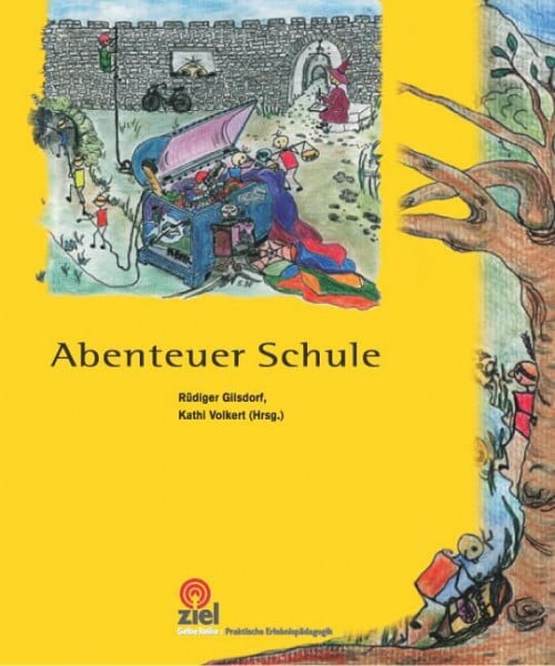 Abenteuer Schule (Gelbe Reihe: Praktische Erlebnispädagogik)