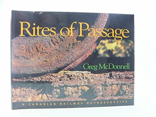 Rites of Passage: A Canadian Railway Retrospective