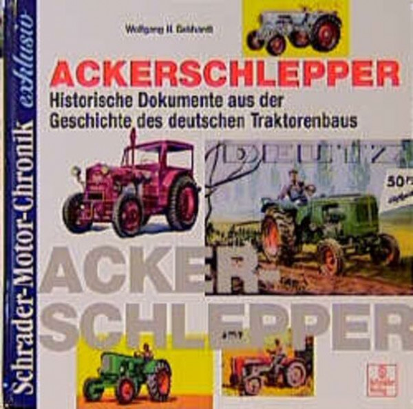 Schrader Motor-Chronik exklusiv, Ackerschlepper: Historische Dokumente aus der Geschichte des deutschen Traktorenbaus, Band 2