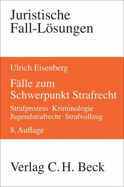 Fälle zum Schwerpunkt Strafrecht: Strafprozess, Kriminologie, Jugendstrafrecht, Strafvollzug (Juristische Fall-Lösungen)