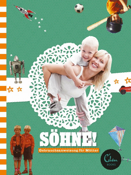 Söhne!: Gebrauchsanweisung für Mütter