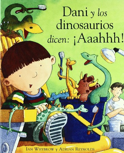 Dani y los dinosaurios dicen: ¡Aaahhh! (Dani Y Los Dinosaurios/ Dani and the Dinosaurs)