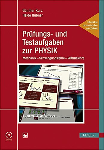 Prüfungs- und Testaufgaben zur PHYSIK: Mechanik - Schwingungslehre - Wärmelehre Interaktive Lernmaterialien zum Selbststudium für technische ... technische Studienrichtungen an Hochschulen
