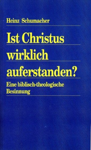 Ist Christus wirklich auferstanden?: Eine biblisch-theologische Besinnung (Lehre und Leben)