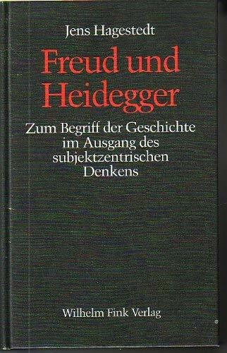 Freud und Heidegger: Zum Begriff der Geschichte im Ausgang des subjektzentrischen Denkens