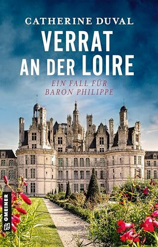 Verrat an der Loire: Ein Fall für Baron Philippe (Privatdetektiv Philippe du Pléssis)