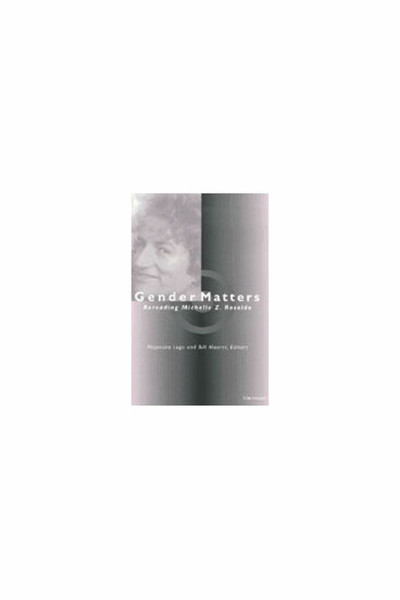Gender Matters: Rereading Michelle Z. Rosaldo