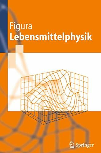 Lebensmittelphysik: Physikalische Kenngrößen - Messung und Anwendung (German Edition)